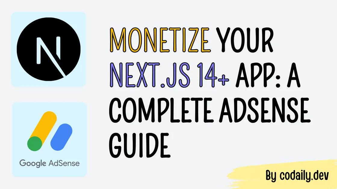 Integrating Google AdSense with Next.js 14+ for Revenue Generation